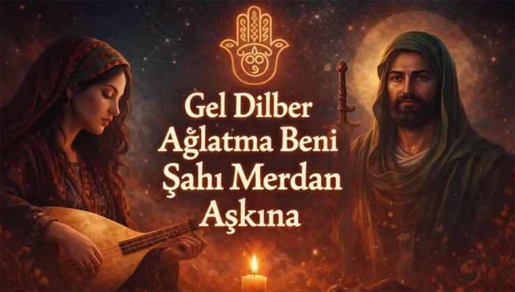 Gel Dilber Ağlatma Beni Şah-ı Merdan Aşkına – Alevi Deyişi