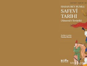 Safevî Tarihinde Bir Dönüm Noktası: “Ahsenü’t-Tevârîh” İlk Kez Tam Metin Olarak Türkçede!