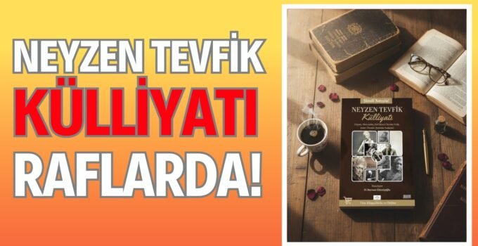 Neyzen Tevfik Külliyatı Raflarda!