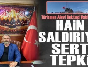 Türkmen Alevi Bektaşi Vakfı’ndan Bayrak Saldırısına Sert Tepki: “Devletimizin Yanındayız”