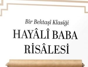 Bektaşi Kültürünün Kayıp Hazinesi Gün Yüzüne Çıktı: “Hayâlî Baba Risâlesi”