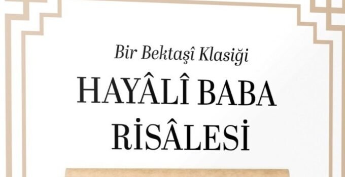Bektaşi Kültürünün Kayıp Hazinesi Gün Yüzüne Çıktı: “Hayâlî Baba Risâlesi”