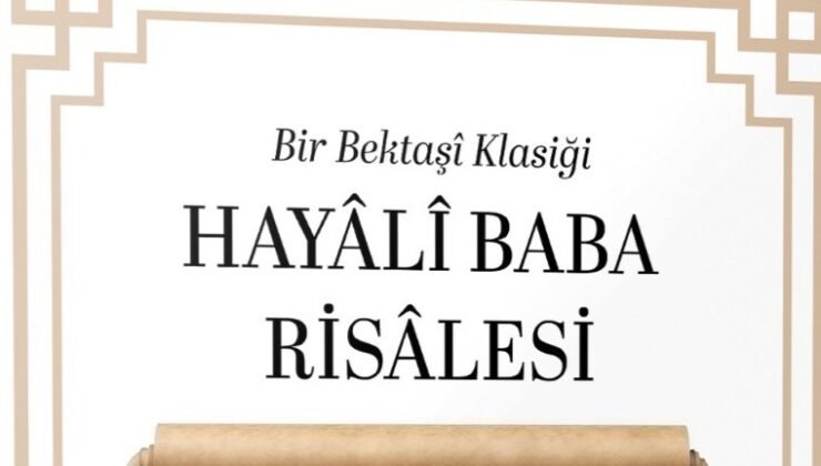 Bektaşi Kültürünün Kayıp Hazinesi Gün Yüzüne Çıktı: “Hayâlî Baba Risâlesi”