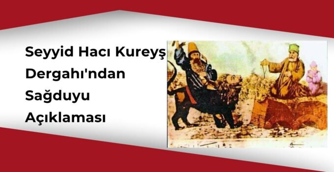 Seyyid Hacı Kureyş Dergahı’ndan Sağduyu Açıklaması
