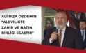 Ali Rıza Özdemir: “Alevilikte Zahir ve Batın Birliği Esastır”