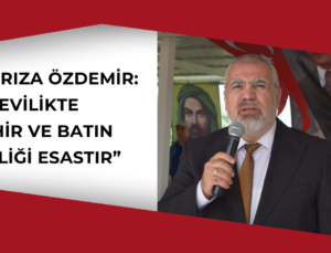Ali Rıza Özdemir: “Alevilikte Zahir ve Batın Birliği Esastır”