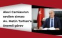 Av. Metin Tarhan’a Kritik Görev