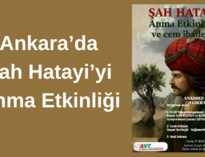Ankara’da Şah Hatayi’yi Anma Etkinliği ve Cem İbadeti Düzenleniyor