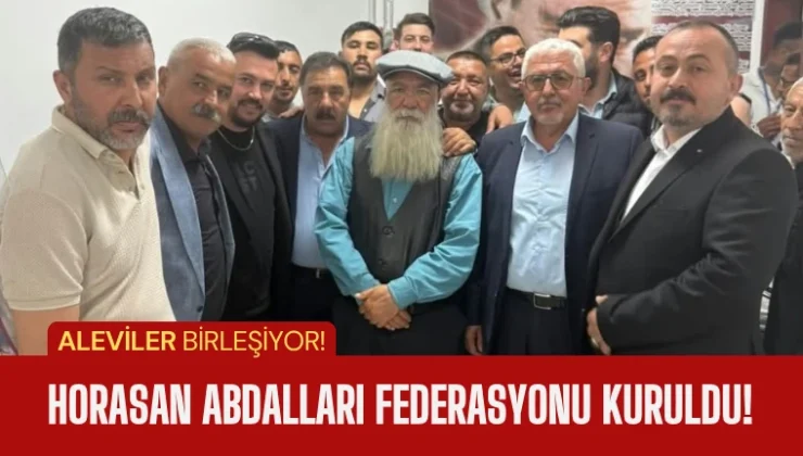 Horasan Abdalları Federasyonu Ankara’da kuruldu!